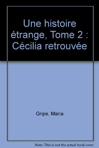 Une histoire étrange. Vol. 2. Cécilia retrouvée