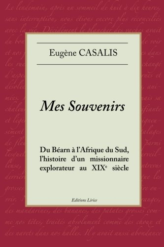Mes souvenirs: Du Béarn à l'Afrique du Sud, l'histoire d'un missionnaire explorateur au XIXe siècle
