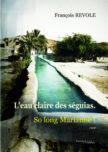 l'eau claire des séguias. so long marianne !