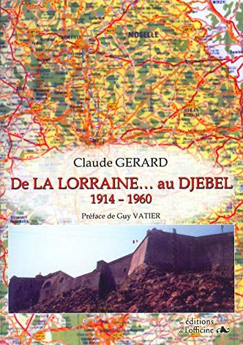 De la Lorraine... au Djebel : 1914-1960