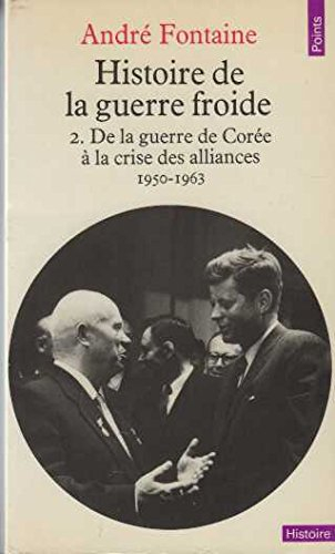 Histoire de la guerre froide. Vol. 2. De la guerre de Corée à la crise des alliances : 1950-1971
