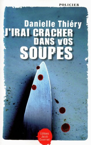 J'irai cracher dans vos soupes !