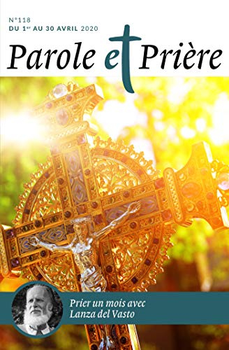Parole et prière, n° 118. Prier un mois avec Lanza del Vasto