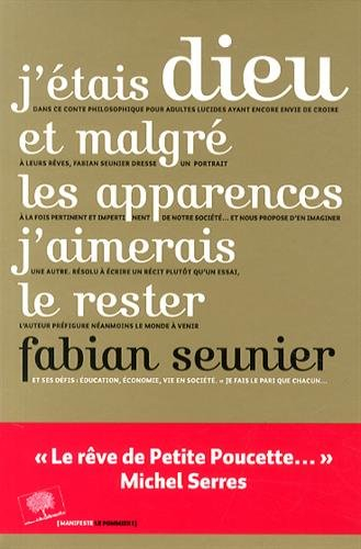 J'étais Dieu et malgré les apparences j'aimerais le rester