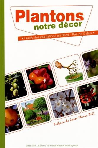 Plantons notre décor : guide des plantations en Nord-Pas-de-de-Calais