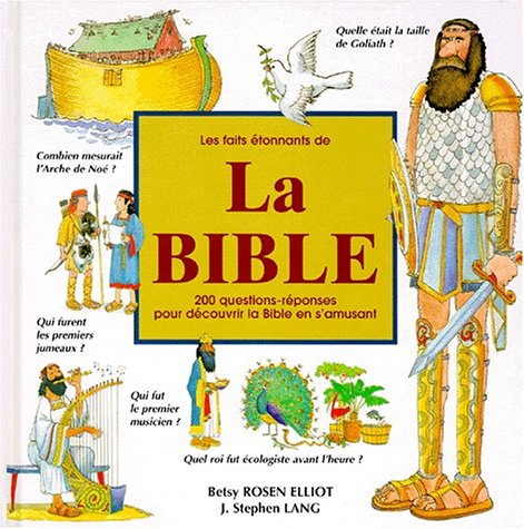 Les faits étonnants de la Bible : 200 questions-réponses pour découvrir la Bible en s'amusant