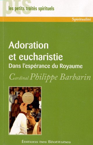 Adoration et eucharistie dans l'espérance du Royaume