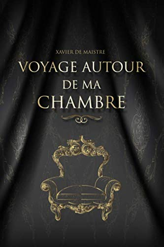 Voyage autour de ma chambre ? Xavier de Maistre: Édition illustrée | 80 pages Format 15,24 cm x 22,8