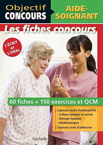 Aide-soignant : les fiches concours : 60 fiches + 150 exercices et QCM