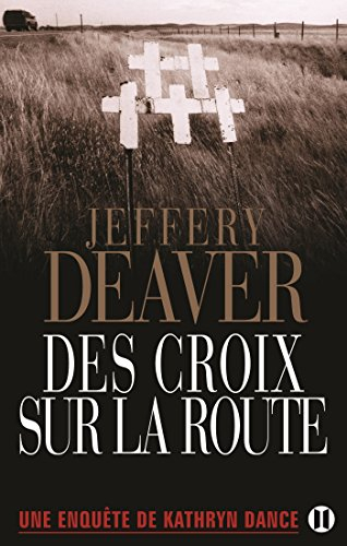 Une enquête de Kathryn Dance. Des croix sur la route
