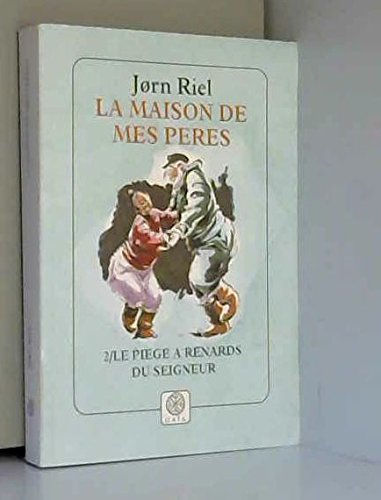La maison de mes pères. Vol. 2. Le piège à renards du seigneur