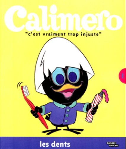 Calimero : C'est vraiment trop injuste !. Vol. 1. Les dents
