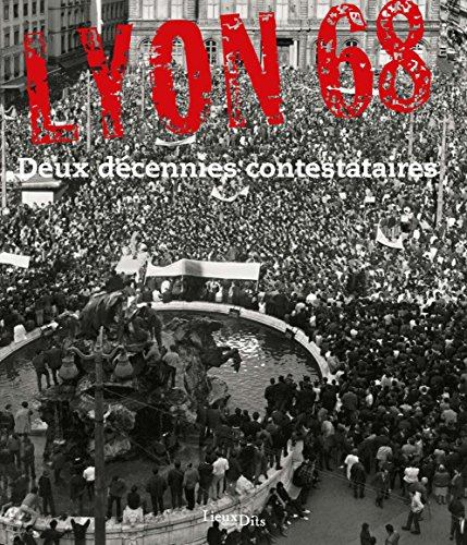 Lyon 68 : deux décennies contestataires
