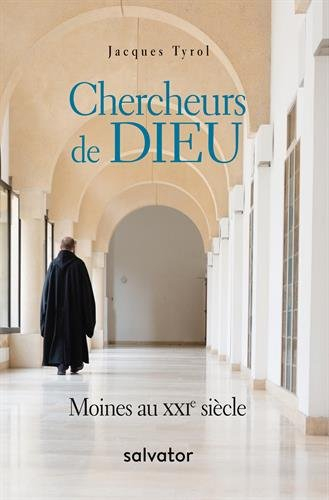Chercheurs de Dieu : moines au XXIe siècle