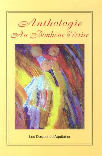 Au bonheur d'écrire : anthologie