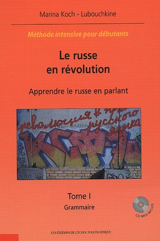 Le russe en révolution : apprendre le russe en parlant : méthode intensive pour débutants. Grammaire