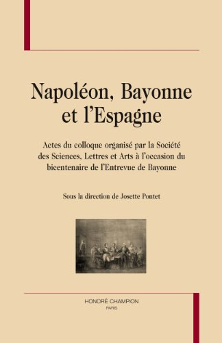 Napoléon, Bayonne et l'Espagne : actes du colloque