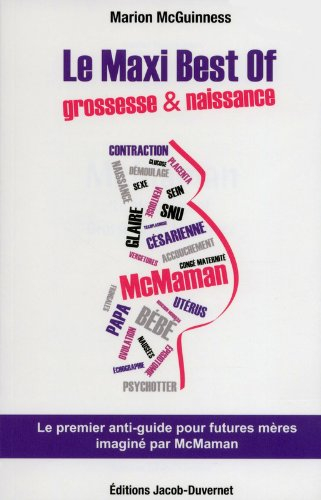 Le maxi best of grossesse et naissance : le premier anti-guide pour futures mères imaginé par McMama