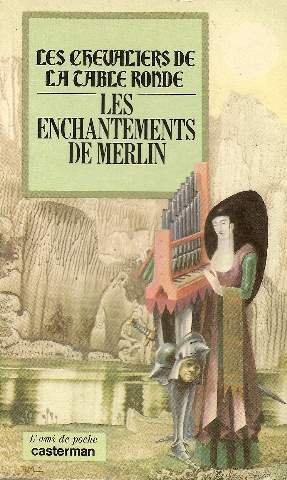 Les chevaliers de la Table ronde. Vol. 1. Les enchantements de Merlin