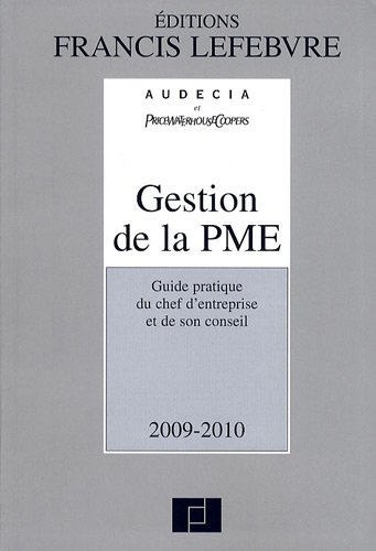 Gestion de la PME : guide pratique du chef d'entreprise et de son conseil : 2009-2010