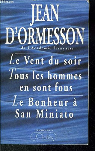 Le vent du soir. Tous les hommes en sont fous. Le bonheur à San Miniato