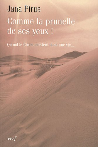 Comme la prunelle de ses yeux ! : quand le Christ survient dans une vie...