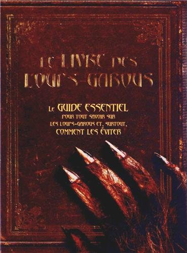 Le livre des loups-garous : le guide essentiel pour tout savoir sur les loups-garous et, surtout, co