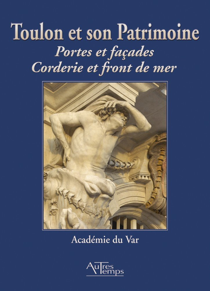 Toulon et son patrimoine : portes et façades, corderie et front de mer