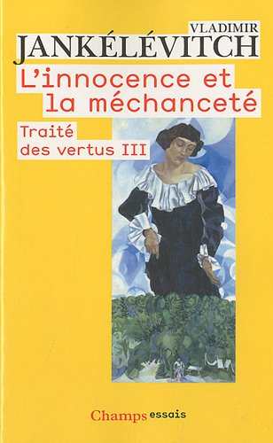 Traité des vertus. Vol. 3. L'innocence et la méchanceté