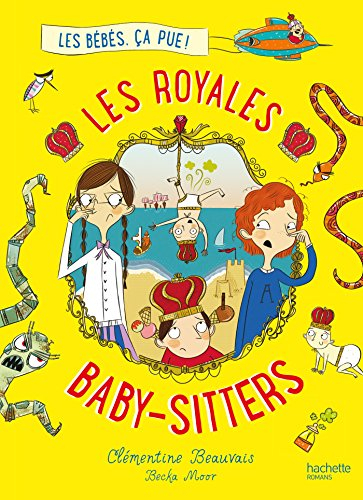 Les royales baby-sitters. Vol. 1. Les bébés, ça pue !
