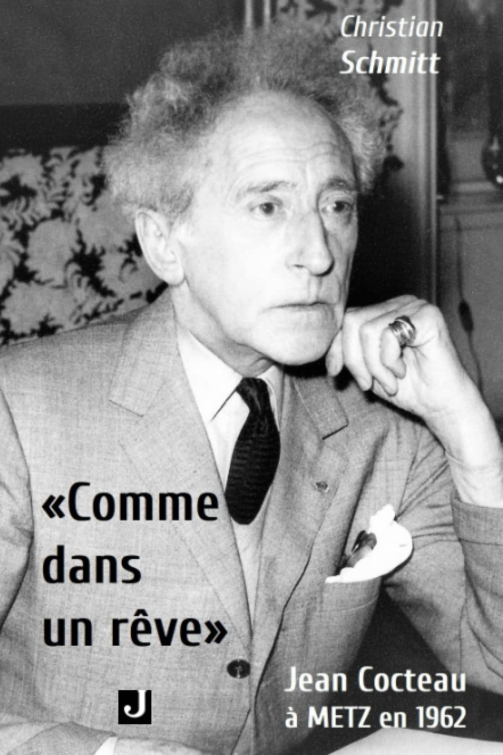 « COMME DANS UN RÊVE »: JEAN COCTEAU À METZ EN 1962