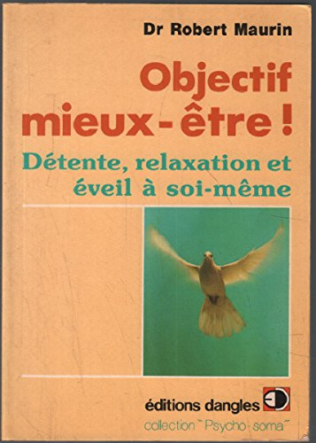 Objectif mieux-être ! : détente, relaxation et éveil à soi-même