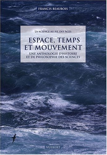 La science au fil des âges : une anthologie d'histoire et de philosophie des sciences. Espace, temps