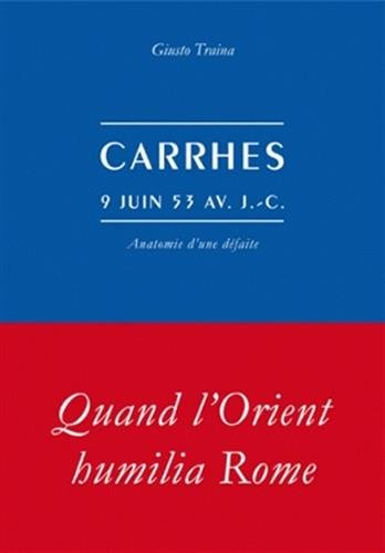 Carrhes, 9 juin 53 avant J.-C. : anatomie d'une défaite