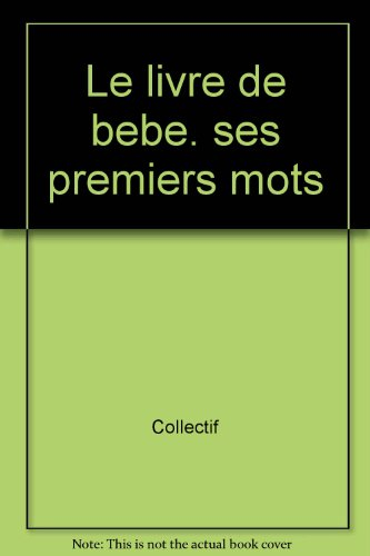 le livre de bebe : ses premiers mots