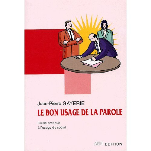 Le bon usage de la parole : guide pratique pour le social