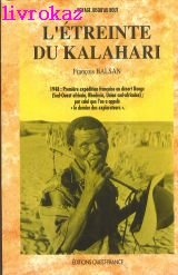 L'Etreinte du Kalahari : 1948, première expédition française au désert rouge...