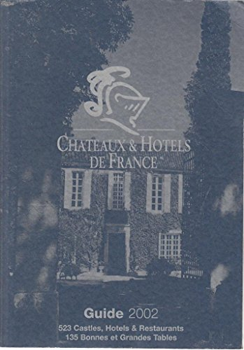 châteaux et hôtels de france - guide 2002