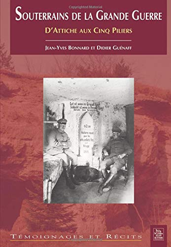 Souterrains de la Grande Guerre : d'Attiche aux Cinq Piliers