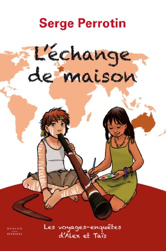 Les voyages-enquêtes d'Alex et Taïs. L'échange de maison