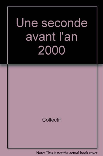 Une seconde avant l'an 2000