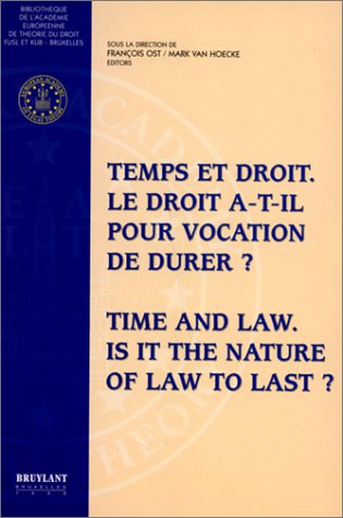 Temps et droit : le droit a-t-il pour vocation de durer ?. Time and law : is it the nature of law to