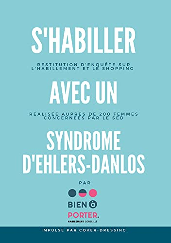 S'habiller avec un Syndrome d'Ehlers-Danlos: Restitution d'enquête sur les pratiques d'habillement e