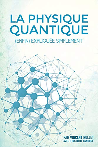 La physique quantique : (enfin) expliquée simplement