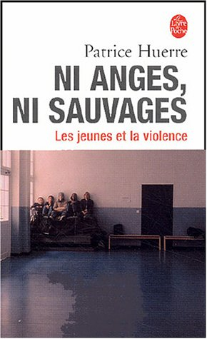 Ni anges ni sauvages : les jeunes et la violence
