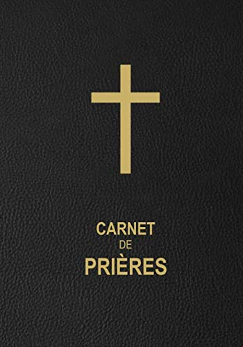 Carnet de Prières: Un livret pour y rédiger vos prières, vos réflexions au sujet des versets de la B