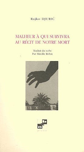 Malheur à qui survivra au récit de notre mort