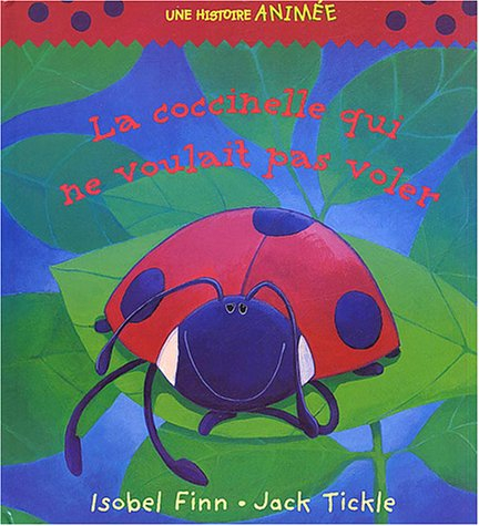 La coccinelle qui ne voulait pas voler : une histoire animée