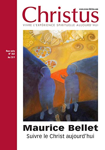 Christus, hors série, n° 262. Maurice Bellet : suivre le Christ aujourd'hui