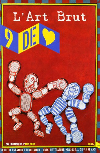 Neuf de coeur, n° 3. L'art brut : exposition, Paris, Halle Saint-Pierre, du 21 mars au 31 juillet 20